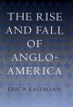 Rise and Fall of Anglo-America - Eric P. Kaufmann
