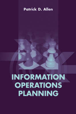 Information Operations Planning - Patrick D Allen