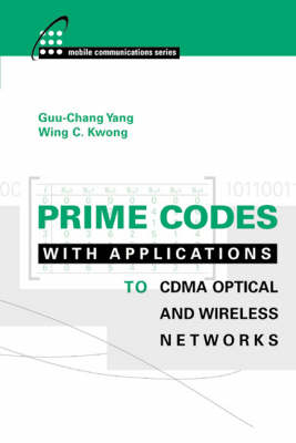 Prime Codes with Applications to CDMA Optical and Wireless Networks - Guu-Chang Yang
