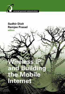 Wireless IP and Building the Mobile Internet - Sudhir Dixit