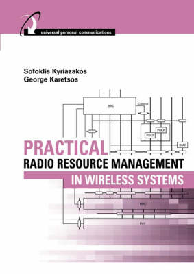 Practical Radio Resource Management in Wireless Systems -  Sofoklis A Kyriazakos