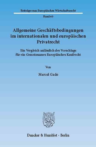 Allgemeine Geschäftsbedingungen im internationalen und europäischen Privatrecht. - Marcel Gade