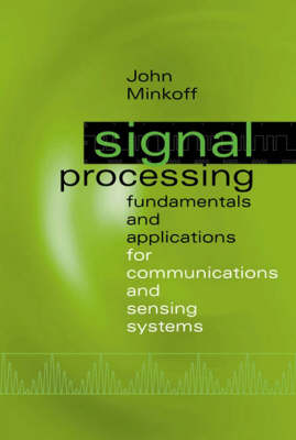 Signal Processing Fundamentals and Applications for Communications and Sensing Systems - John Minkoff
