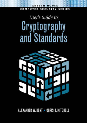 User's Guide to Cryptography and Standards - Alexander W Dent