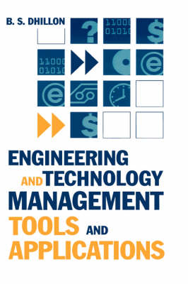 Engineering and Technology Management Tools and Applications - B.S Dhillon