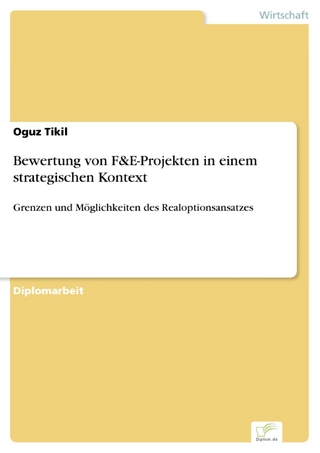 Bewertung von F&E-Projekten in einem strategischen Kontext - Oguz Tikil