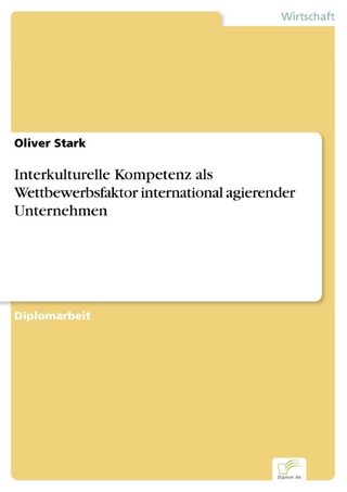 Interkulturelle Kompetenz als Wettbewerbsfaktor international agierender Unternehmen - Oliver Stark