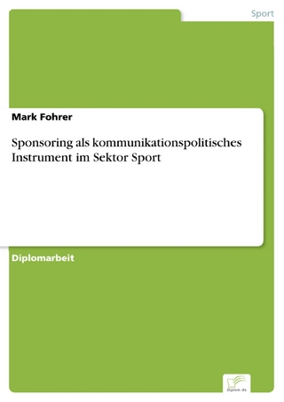 Sponsoring als kommunikationspolitisches Instrument im Sektor Sport - Mark Fohrer