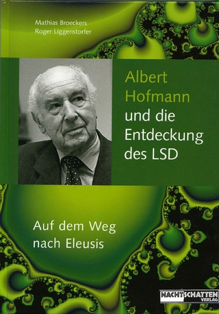 Albert Hofmann und die Entdeckung des LSD - Roger Liggenstorfer; Roger Liggenstorfer; Mathias Broeckers; Mathias Broeckers