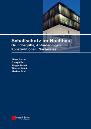 Schallschutz im Hochbau - Elmar Sälzer; Jürgen Maack; Thomas Möck; Georg Eßer; Markus Sahl