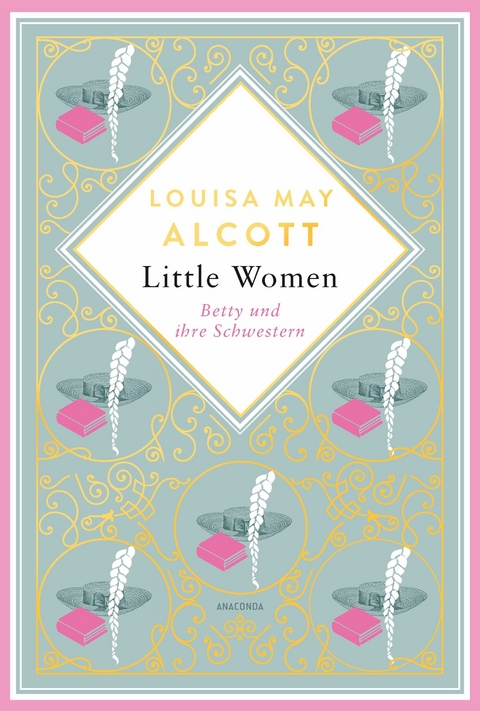 Louisa May Alcott, Betty und ihre Schwestern -  LOUISA MAY ALCOTT