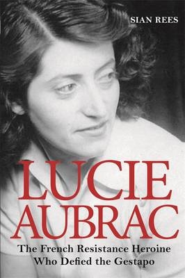 Lucie Aubrac - Rees Sian Rees