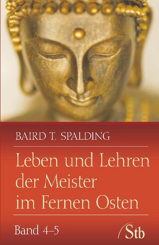 Leben und Lehren der Meister im Fernen Osten - Baird T Spalding