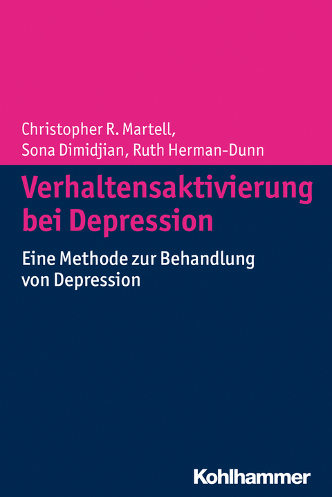 Verhaltensaktivierung bei Depression -  Christopher R. Martell,  Sona Dimidjian,  Ruth Hermann-Dunn