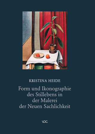Form und Ikonographie des Stillebens in der Malerei der neuen Sachlichkeit - Kristina M Heide