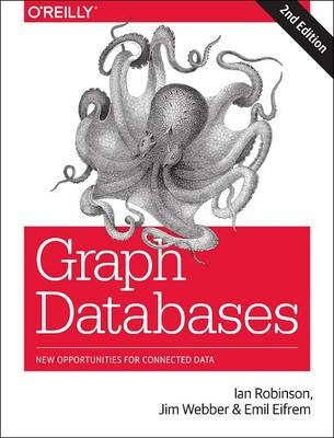 Graph Databases - Emil Eifrem; Ian Robinson; Jim Webber
