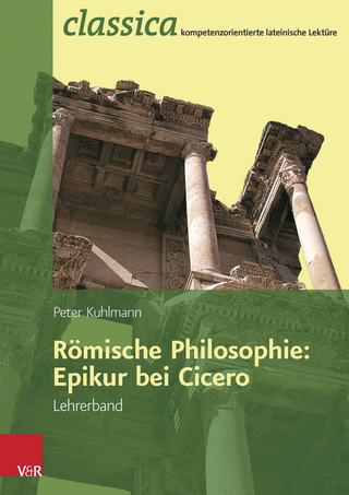 Römische Philosophie: Epikur bei Cicero - Lehrerband - Peter Kuhlmann; Peter Kuhlmann