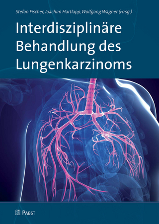 Interdisziplinäre Behandlung des Lungenkarzinoms - Stefan Fischer; Joachim Hartlapp; Wolfgang Wagner
