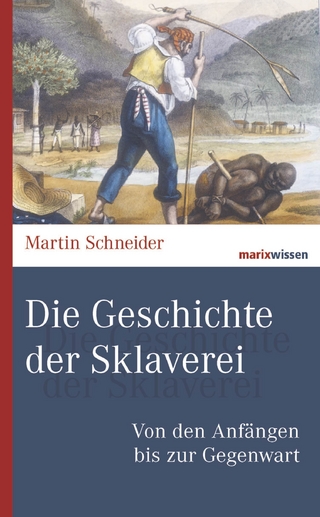 Die Geschichte der Sklaverei - Martin Schneider