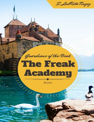 Guardians of the Book: The Freak Academy - Tingey S. LouRita Tingey