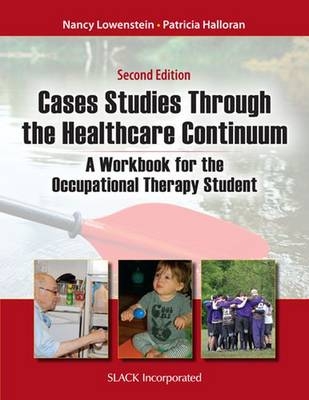 Case Studies Through the Healthcare Continuum - Nancy Lowenstein; Patricia Halloran