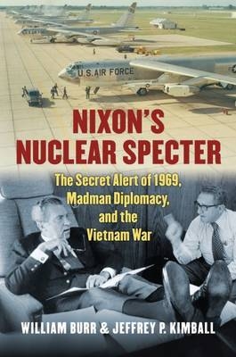 Nixon's Nuclear Specter -  William Burr,  Jeffrey P. Kimball