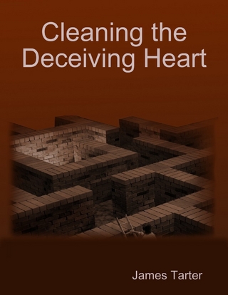 Cleaning the Deceiving Heart - Tarter James Tarter