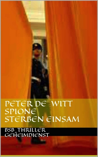 Spione sterben einsam - Peter de Witt