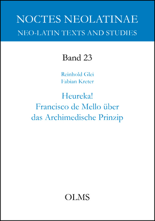 Heureka! Francisco de Mello über das Archimedische Prinzip - Reinhold F. Glei; Fabian Kreter
