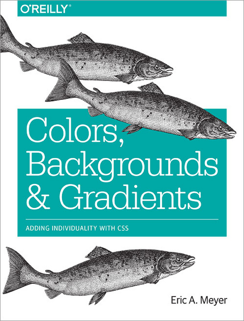 Colors, Backgrounds, and Gradients -  Eric A. Meyer