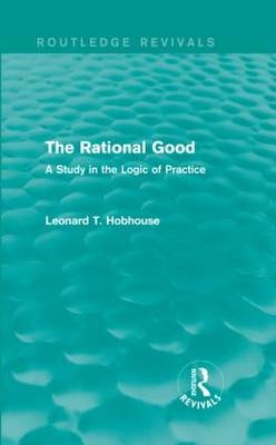 The Rational Good -  Leonard Hobhouse
