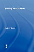 Profiling Shakespeare - Marjorie Garber