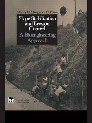Slope Stabilization and Erosion Control: A Bioengineering Approach - Roy P.C. Morgan; R.J. Rickson