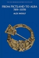 From Pictland to Alba, 789-1070 - Alex Woolf