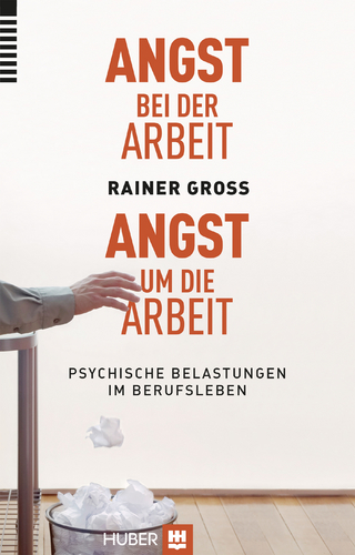 Angst bei der Arbeit - Angst um die Arbeit - Rainer Gross