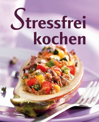 Stressfrei kochen - Naumann & Göbel Verlag; Naumann & Göbel Verlag