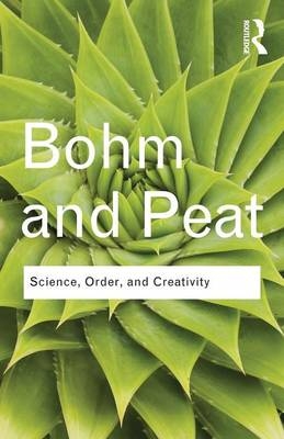 Science, Order and Creativity - David Bohm; F. David Peat