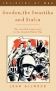 Sweden, the Swastika and Stalin: The Swedish experience in the Second World War - John Gilmour