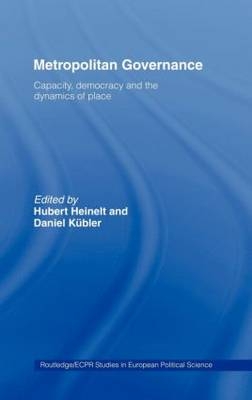 Metropolitan Governance in the 21st Century - Hubert Heinelt; Daniel Kubler