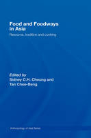 Food and Foodways in Asia - Sidney Cheung; Chee-beng Tan