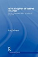 Emergence of Detente in Europe - Arne Hofmann