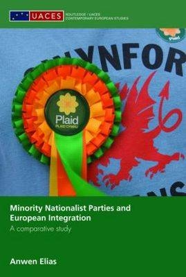 Minority Nationalist Parties and European Integration - Anwen Elias
