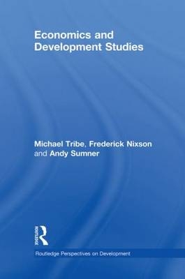 Economics and Development Studies - Frederick Nixson; Andy Sumner; Michael Tribe