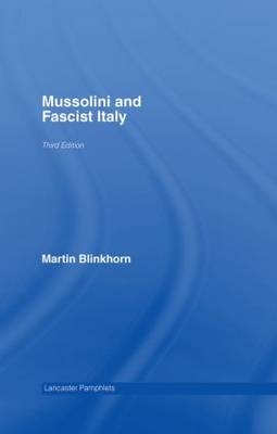 Mussolini and Fascist Italy -  Martin Blinkhorn