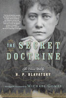Secret Doctrine - H.P. Blavatsky; Michael Gomes