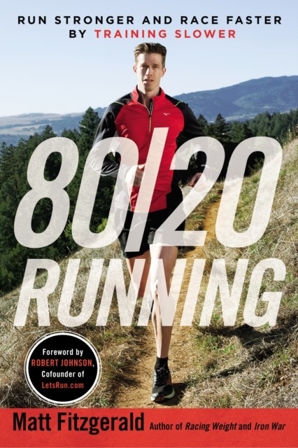 80/20 Running -  Matt Fitzgerald