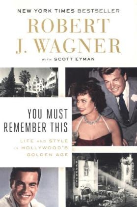 You Must Remember This - Scott Eyman; Robert J. Wagner