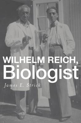 Wilhelm Reich, Biologist - Strick James E. Strick