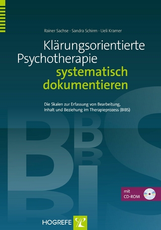 Klärungsorientierte Psychotherapie systematisch dokumentieren - Rainer Sachse; Sandra Schirm; Ueli Kramer