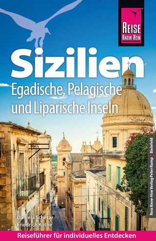 Reise Know-How Reiseführer Sizilien - und Egadische, Pelagische & Liparische Inseln - Friedrich Köthe; Daniela Schetar